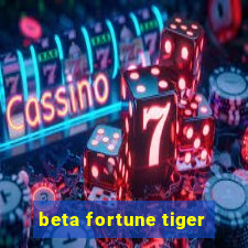 beta fortune tiger